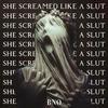 Bno - She Screamed Like A Sl*t