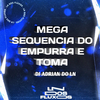DJ ADRIAN DO LN - MEGA SEQUENCIA DO EMPURRA E TOMA