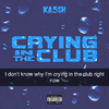 Ka5sh - Crying In The Club