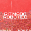 DJ ALEX DA BJ - Ritimado Robótico