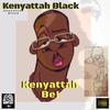 Kenyattah Black - Kenyattah Be!