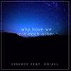 Essence - Why Have We Lost Each Other