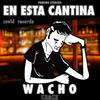 Prod.CovidRec - En Esta Cantina (feat. Wacho Crack)