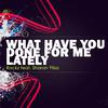 Rockz - What Have You Done For Me Lately (Reprise Radio Edit)