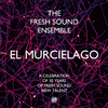 The Fresh Sound Ensemble - El Murcielago