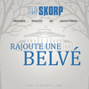 DJ Skorp - Rajoute une Belvé