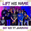 Ray Ray - Lift His Name Up