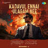 Rithick J - Kadavul Ennai (Ulagam Nee) - Pop Mix