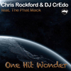 Chris Rockford - One Hit Wonder (Chris Rockford & Dj Credo Edit)