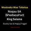 Naqua SA - Moatxaka Wae Tobetsa (feat. Shebeshxt, King Salama, Buddy Sax, Happy Trigger & Trajolic Two-Six)