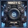 Mikey G - You & Me