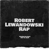 Footballer Raps - Robert Lewandowski Rap