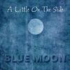 Blue Moon - A Little on the Side (Radio Edit)