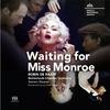 Netherlands Chamber Orchestra - Waiting for Miss Monroe, Act III (Deathday): Interlude I