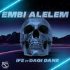 Ife - Embi Alelem (feat. Dagi Dane)