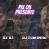 DJ K2 - Pix ou Presente Arroche no Paredâo
