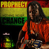 Prophecy - Nothing Never Change