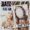 Batz Ninja - Better for Us