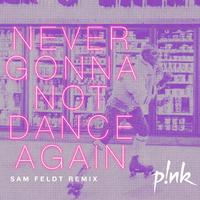 Never Gonna Not Dance Again (Sam Feldt Remix)