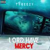 TyReezy - Lord Have Mercy