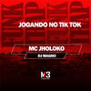 Mc Jholoko - Jogando no Tik Tok