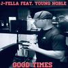 J-Fella - Good Times (feat. Young Noble)