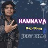 Jeet bhai - Hamnava Rap Song