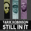 Tarik Robinson - Still in It (feat. Jay Ross, Bravenous & Dragon Fli Empire)