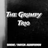 GAHOWE - The Grumpy Trio