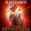 The Entertainment - Trying Love