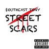 Southeast Tony - Street Scars