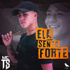 Mc Ts - Ela Senta Forte