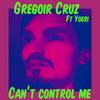 Gregoir Cruz - Can't Control Me (feat. Yoeri)