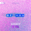 Subraver - Be You