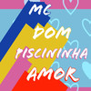MC Dom - Piscininha Amor