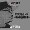 DJ MIKE LIV - Everybody