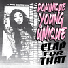 Dominique Young Unique - Clap for That