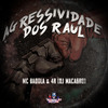 MC Badola - Agressividade dos Raul