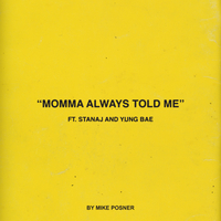 Momma Always Told Me (feat. Stanaj & Yung Bae)