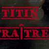 Titín - Traître
