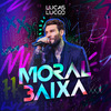 Lucas Lucco - Moral Baixa (Ao Vivo)