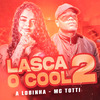 mc totti - Lasca o Cool ou Tora a Pica 2