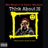 Mr. Misfit - Think About It (feat. Tony Mundo)