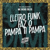 MC Bicho Solto - Eletro Funk Faz o Pampa Ti Pampa