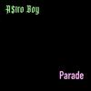 A$tro Boy - Parade