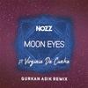 NOZZ - Moon Eyes (feat. Virginia Da Cunha) (Gurkan Asik Remix)
