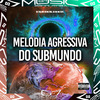 DJ 7W - Melodia Agressiva do Submundo