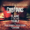 Cory Marks - Blame It On The Double (feat. Tyler Connolly of Theory of a Deadman & Jason Hook)