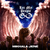 Mikhala Jené - LET MY PEOPLE GO