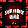 JD Mc - Sarra na Glock Grandão